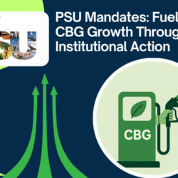 PSU Mandates: Fuelling CBG Growth Through Institutional Action