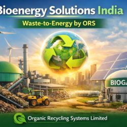 Bioenergy Solutions in India: Transforming Waste into Renewable Energy with ORS