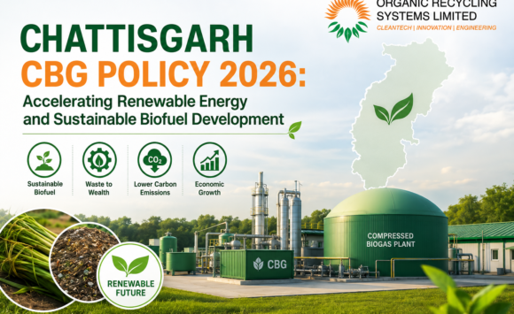 Chattisgarh CBG Policy 2026: Accelerating Renewable Energy and Sustainable Biofuel Development